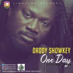 Daddy Showkey Returns From Long Break With “One Day” Album